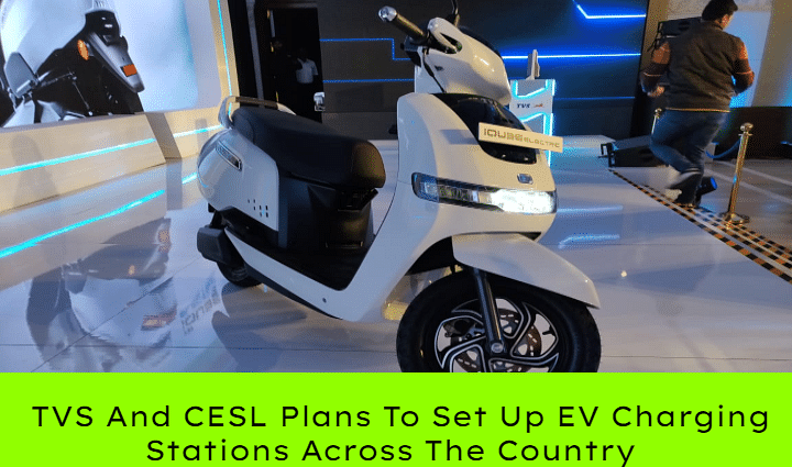 TVS And CESL Plans To Set Up EV Charging Stations Across India