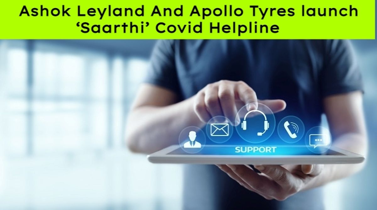 Ashok Leyland And Apollo Tyres launch Saarthi Covid Helpline Ashok Leyland And Apollo Tyres launch Saarthi Covid Helpline