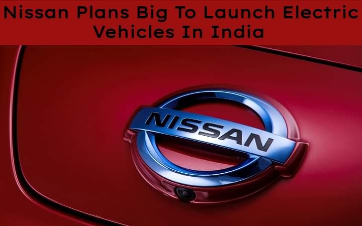 Nissan Electric Car India Launch Plans Out - Full Details