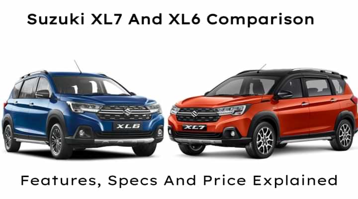 Suzuki XL7 vs Maruti XL6 Comparison: Features, Specs And Price Explained Suzuki XL7 vs Maruti XL6 Comparison: Features, Specs And Price Explained