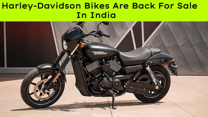 Harley-Davidson Bikes Are Back For Sale In India. Find Out More