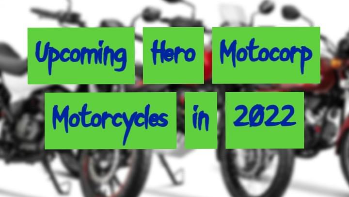 Upcoming Hero Moto Corp Motorcycles In 2022 In India