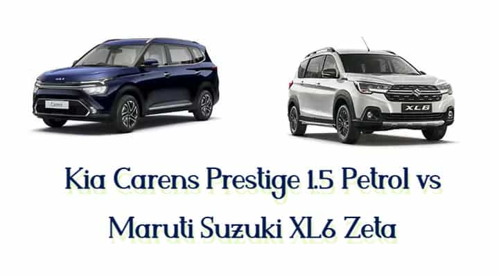 Kia Carens Prestige 1.5 Petrol vs Maruti Suzuki XL6 Zeta: Specs, Dimensions, and Features Comparison Kia Carens Prestige 1.5 Petrol vs Maruti Suzuki XL6 Zeta: Specs, Dimensions, and Features Comparison