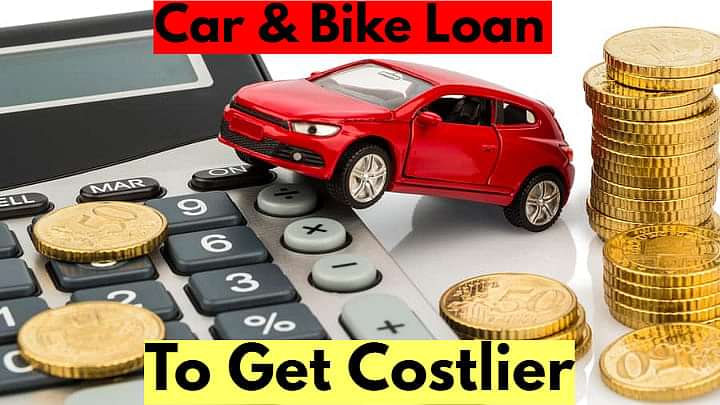 Car & Bike Loan To Get Costly Again: Read Here Why!