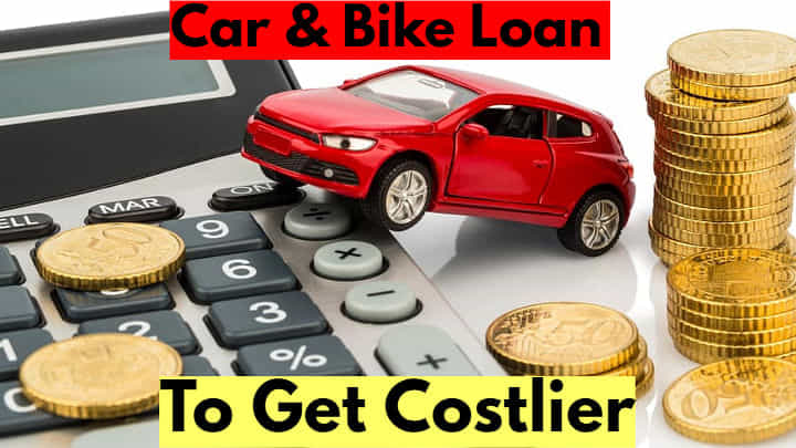 Car & Bike Loan To Get Costly Again: Read Here Why! Car & Bike Loan To Get Costly Again: Read Here Why!