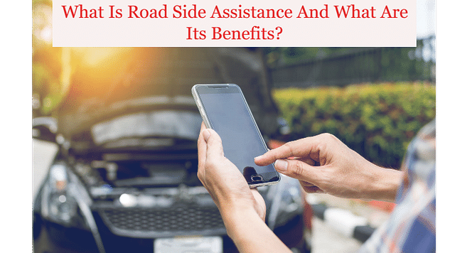 What Is Road Side Assistance And What Are Its Be...