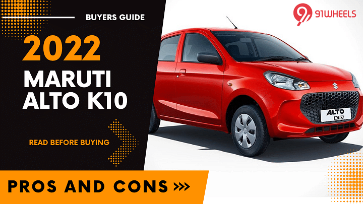 2022 Maruti Alto K10 Pros & Cons Including Reasons To Buy