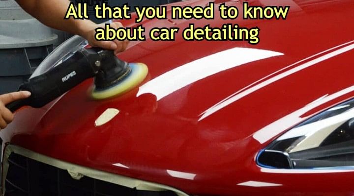 Here's all that you need to know about Car detailing