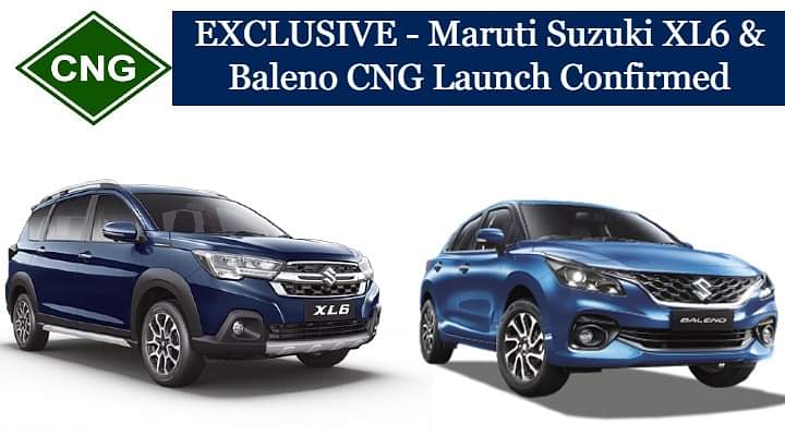 EXCLUSIVE - Maruti Suzuki XL6 & Baleno CNG Launch Confirmed