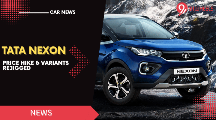 Tata Nexon Gets A New Price Hike, Variants Rejigged Again Tata Nexon Gets A New Price Hike, Variants Rejigged Again