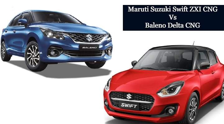 Maruti Suzuki Swift ZXI CNG Vs Baleno Delta CNG - Which Is Better?