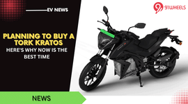 Planning To Buy A Tork Kratos Electric, Here's Why Now Is The Best Time