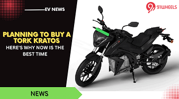 Planning To Buy A Tork Kratos Electric, Here's Why Now Is The Best Time