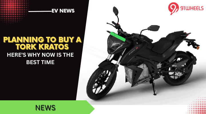 Planning To Buy A Tork Kratos Electric, Here's Why Now Is The Best Time Planning To Buy A Tork Kratos Electric, Here's Why Now Is The Best Time