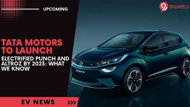 Tata Motors To Launch Electrified Punch & Altroz By 2023: What We Know