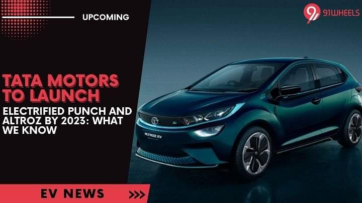 Tata Motors To Launch Electrified Punch & Altroz By 2023: What We Know