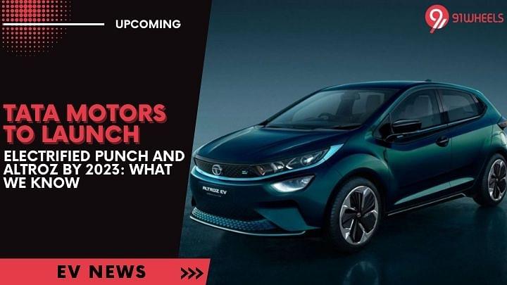 Tata Motors To Launch Electrified Punch & Altroz By 2023: What We Know