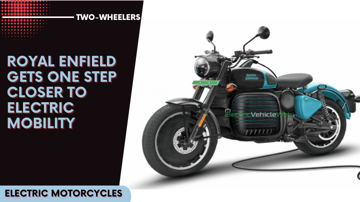 Royal Enfield Gets One Step Closer To Electric Mobility Royal Enfield Gets One Step Closer To Electric Mobility
