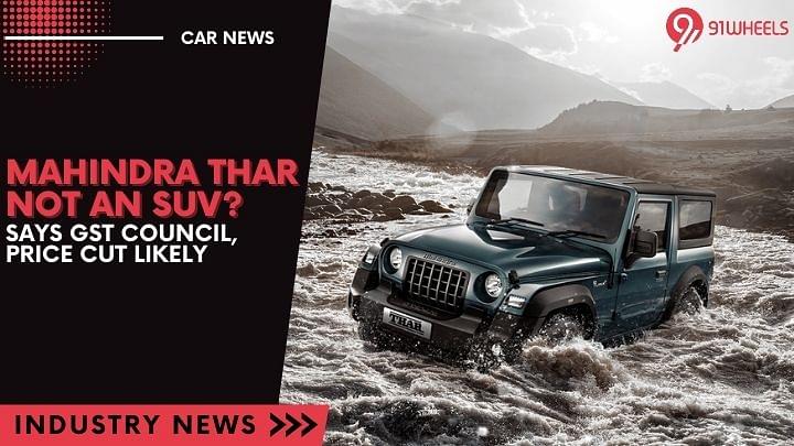 Mahindra Thar Not An SUV: GST Council, Price Cut Likely