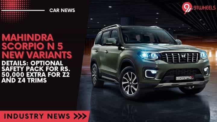 Mahindra Scorpio N 5 New Variants: Details, More Safety? Mahindra Scorpio N 5 New Variants: Details, More Safety?