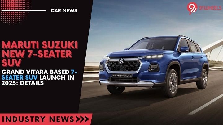 Maruti Suzuki Grand Vitara Based 7 Seater SUV Launch In 2025 Details