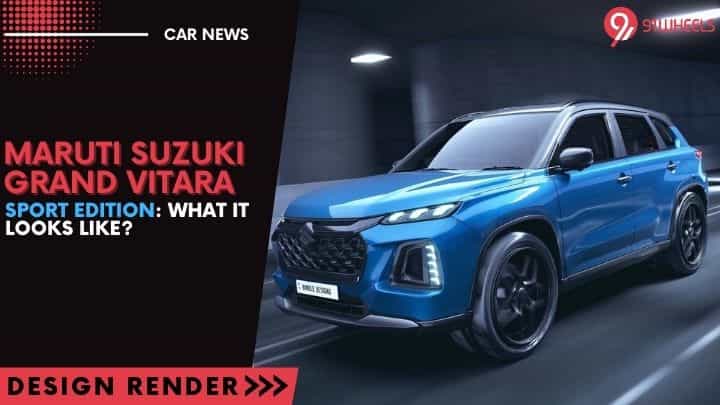 Maruti Suzuki Grand Vitara Sport Edition: What It Looks Like? Maruti Suzuki Grand Vitara Sport Edition: What It Looks Like?