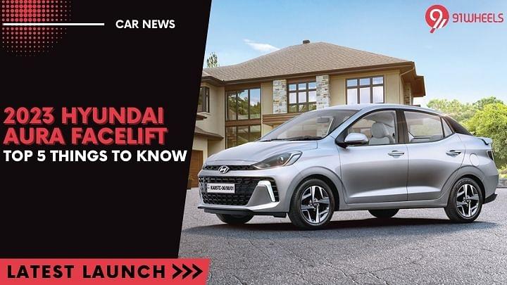 2023 Hyundai Aura Facelift: Top 5 Things To Know