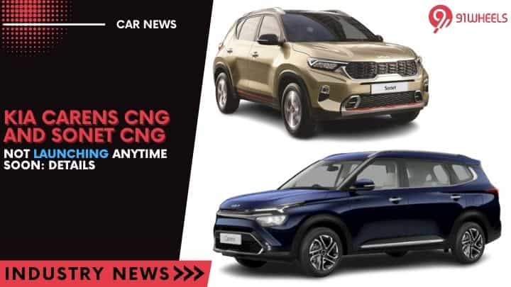 Kia Carens CNG And Sonet CNG Not Launching Anytime Soon: Details Kia Carens CNG And Sonet CNG Not Launching Anytime Soon: Details