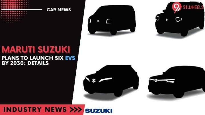 Maruti Suzuki Plans To Launch Six EVs By 2030: Details