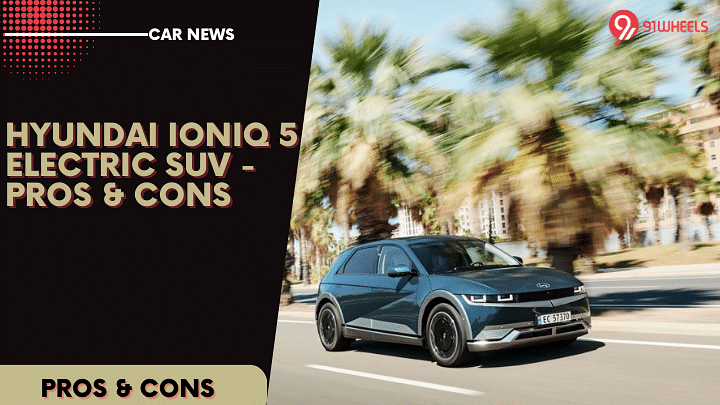 Hyundai Ioniq 5 Electric SUV  - Here Are The Pros & Cons