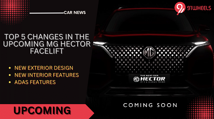 Top 5 Changes In The Upcoming MG Hector Facelift