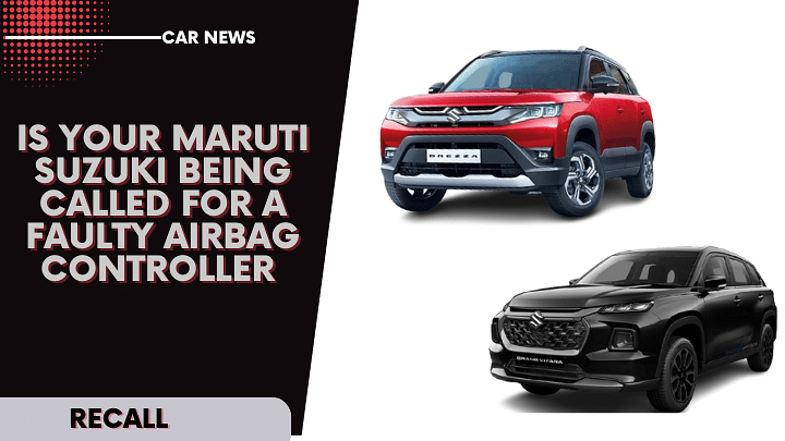 Is Your Maruti Suzuki Being Called For A Faulty Airbag Controller - Read More