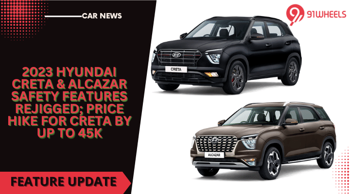 2023 Hyundai Creta & Alcazar Safety Features Rejigged; Price Hike For Creta By Up To 45K 2023 Hyundai Creta & Alcazar Safety Features Rejigged; Price Hike For Creta By Up To 45K