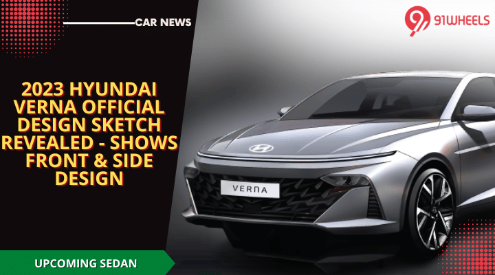 2023 Hyundai Verna Official Design Sketch Revealed - Shows Front & Side Design 2023 Hyundai Verna Official Design Sketch Revealed - Shows Front & Side Design
