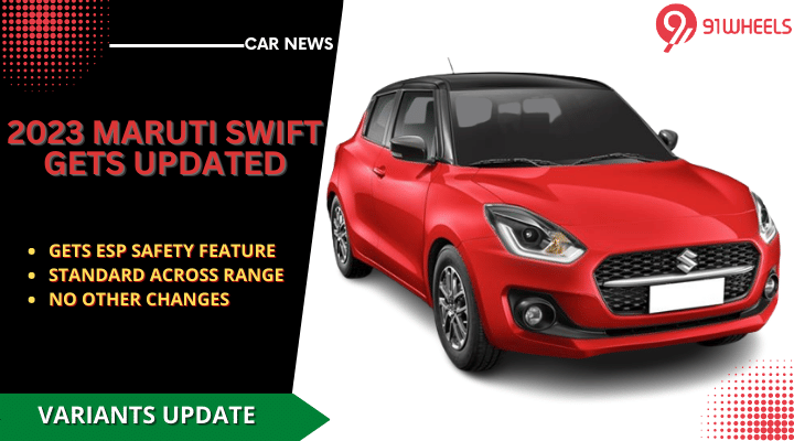 2023 Maruti Swift Now Gets ESP As Standard - Read Details 2023 Maruti Swift Now Gets ESP As Standard - Read Details