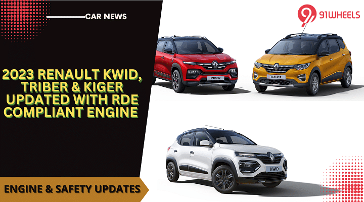 2023 Renault Kwid, Triber & Kiger Updated With RDE Compliant Engine