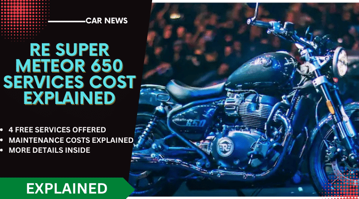 Royal Enfield Super Meteor 650 Service Cost Explained; First 6 Services Royal Enfield Super Meteor 650 Service Cost Explained; First 6 Services