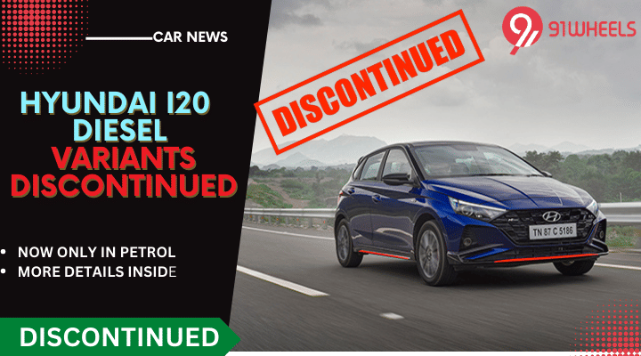 Hyundai i20 Diesel Variants Discontinued; Read Highlights Here Hyundai i20 Diesel Variants Discontinued; Read Highlights Here