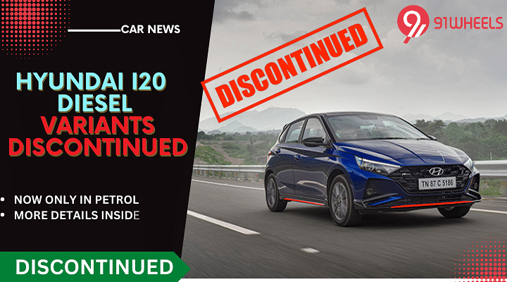 Hyundai i20 Diesel Variants Discontinued; Read Highlights Here Hyundai i20 Diesel Variants Discontinued; Read Highlights Here
