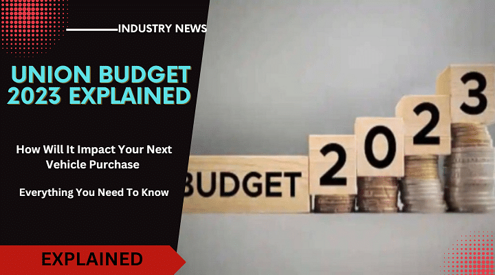 Union Budget 2023 Explained: How It Affects You In Your Next Car Purchase?