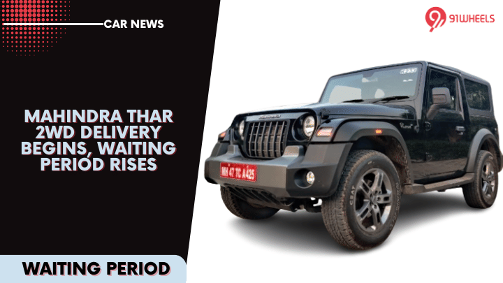 Mahindra Thar 2WD Delivery Begins, Waiting Period Crosses 1 Year Mark Mahindra Thar 2WD Delivery Begins, Waiting Period Crosses 1 Year Mark
