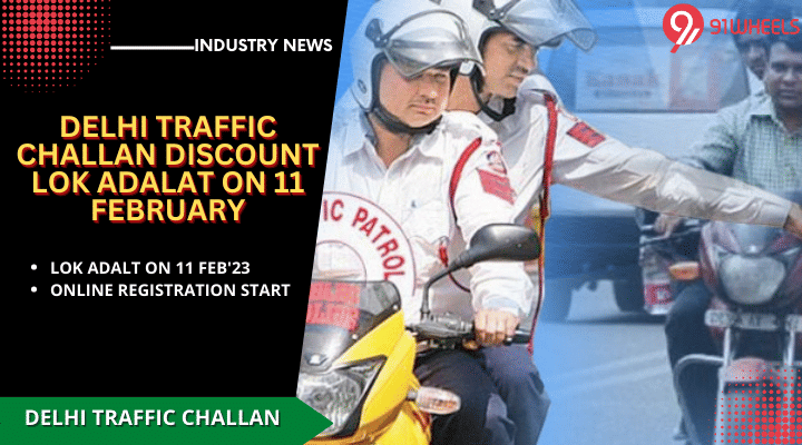 Delhi Traffic Challan Discount Offer - Lok Adalat To Setup On 11 February Delhi Traffic Challan Discount Offer - Lok Adalat To Setup On 11 February