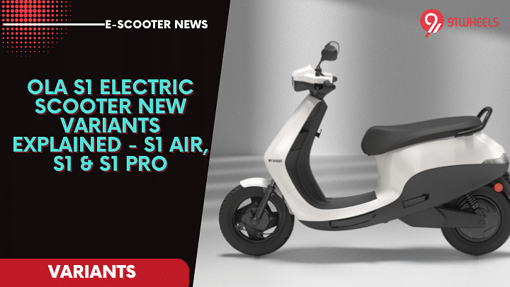 Ola S1 Electric Scooter New Variants Explained - S1 Air, S1 & S1 Pro