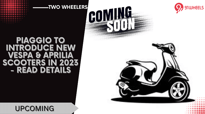 Piaggio To Introduce New Vespa & Aprilia Scooters In 2023 - Read Details