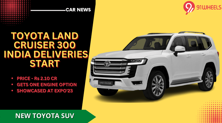 Toyota Land Cruiser 300 SUV India Deliveries Commenced - Read Details