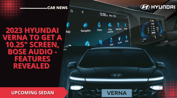 2023 Hyundai Verna To Get A 10.25" Screen, Bose Audio - Features Revealed 2023 Hyundai Verna To Get A 10.25" Screen, Bose Audio - Features Revealed