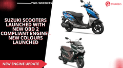 Suzuki Scooters Launched With New OBD 2 Compliant Engine - New Colours Launched