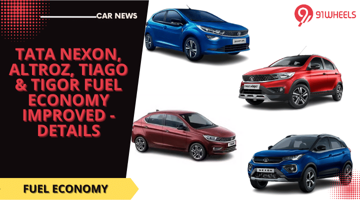 Tata Nexon, Altroz Tiago & Tigor Fuel Economy Improved - Details Tata Nexon, Altroz Tiago & Tigor Fuel Economy Improved - Details