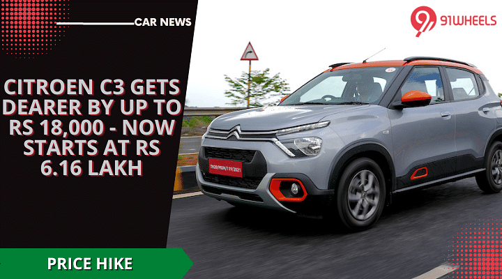 Citroen C3 Gets Dearer By Up To Rs 18,000 - Now Starts At Rs 6.16 Lakh