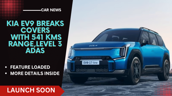 Kia EV9 Electric Breaks Cover With 541 Km Range, Level 3 ADAS Kia EV9 Electric Breaks Cover With 541 Km Range, Level 3 ADAS